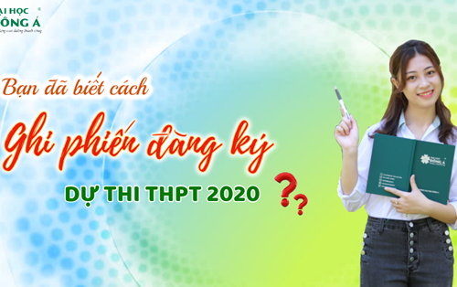 Hướng dẫn ghi phiếu đăng ký dự thi THPT và xét tuyển Đại học năm 2020